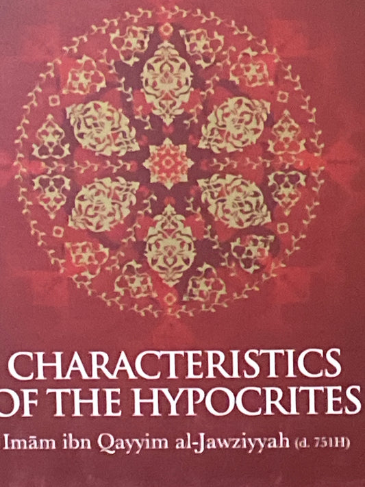 Characteristics Of The Hypocrites. Imam Ibn Qayyim al Jawaiziyyah(d. 751AH)