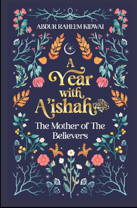 A Year with A'ishah: The Mother of the Believers