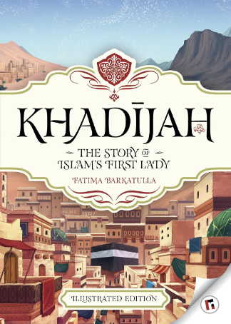 Khadijah: The Story of Islam's First Lady