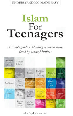 Islam For Teenagers: A simple guide explaining common issues faced by young Muslims