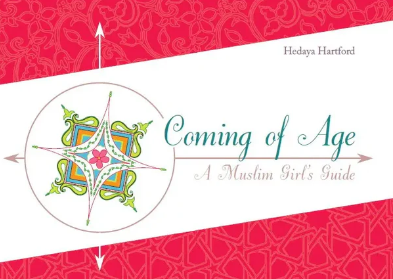 Coming Of Age: A Muslim Girl’s Guide By Hedaya Hartford