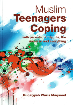 Muslim Teenagers Coping: With Parents, Family, Life, the Universe and Everything